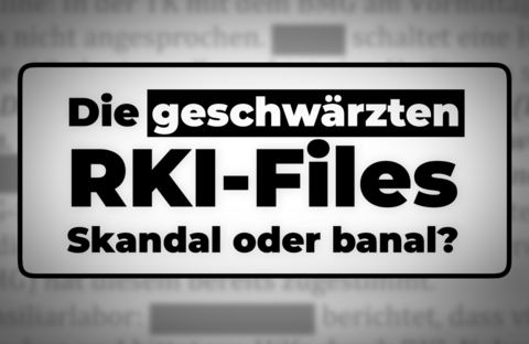 Die geschwärzten RKI-Files - Skandal oder banal?